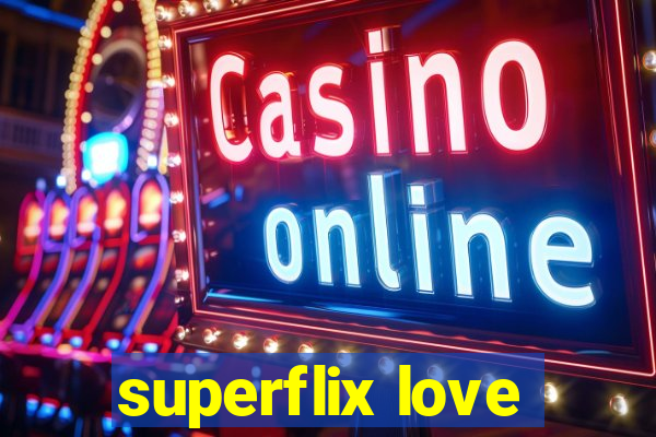 superflix love